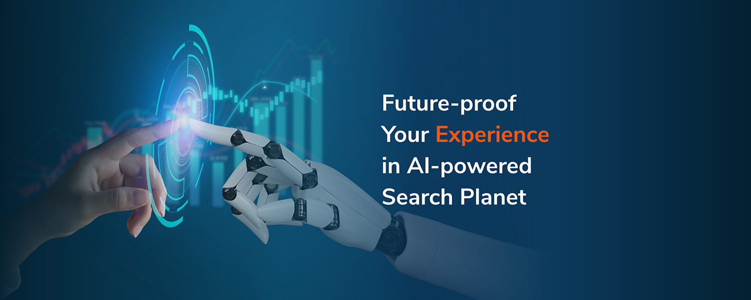 Future-proof Your Content in AI-powered Search Planet